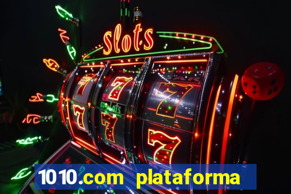 1010.com plataforma de jogos